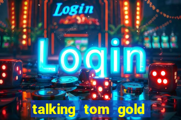 talking tom gold run 1.0 5.684 apk